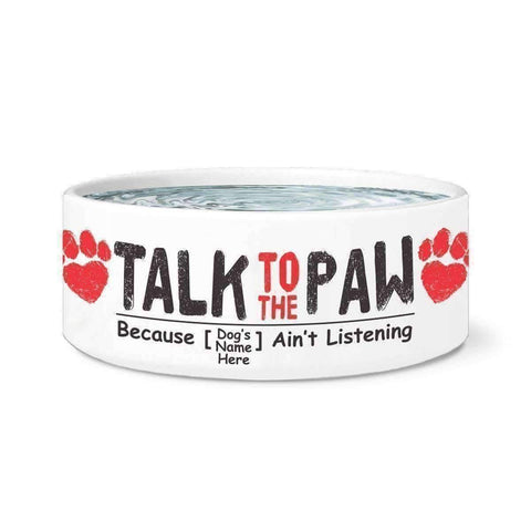 Image of "Talk To The Paw" Personalized Dog Bowl