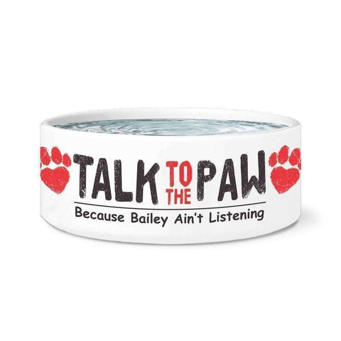 Image of "Talk To The Paw" Personalized Dog Bowl